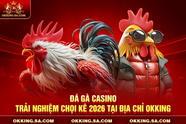 Đá Gà Casino