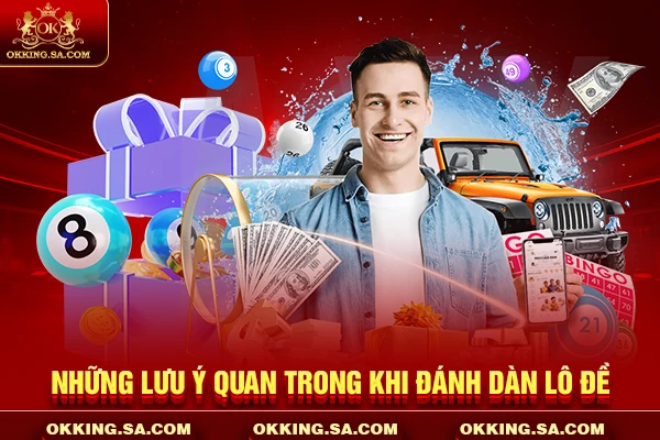 Những lưu ý quan trong khi đánh dàn lô đề