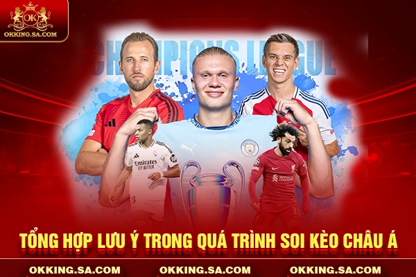 Tổng hợp lưu ý trong quá trình soi kèo châu Á