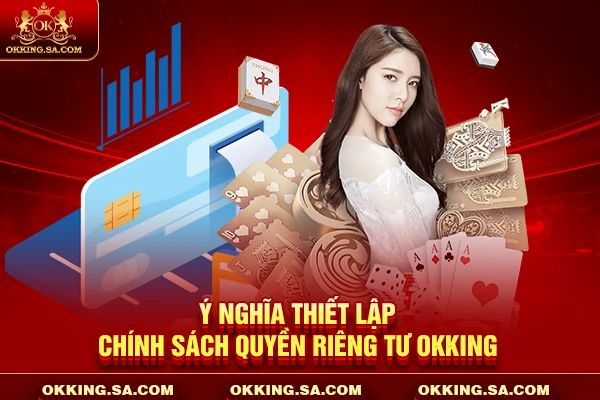 Ý nghĩa thiết lập chính sách quyền riêng tư OKKING